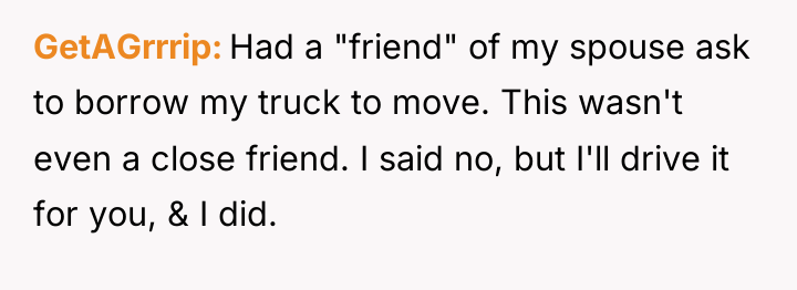 GetAGrrrip Had a "friend" of my spouse ask to borrow...
