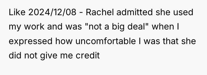 Like 2024/12/08 - Rachel admitted she used my work and...