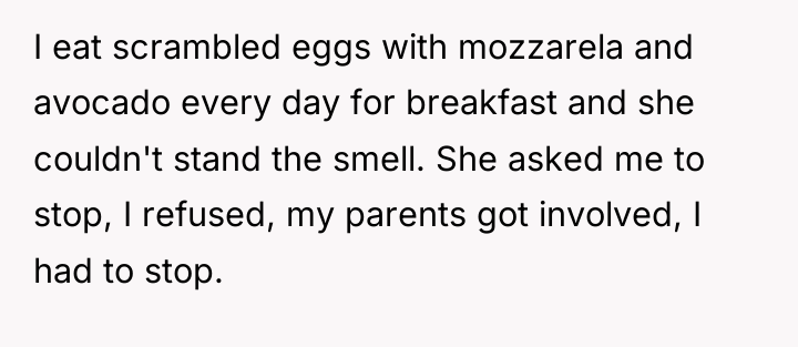 I eat scrambled eggs with mozzarela and avocado every day...