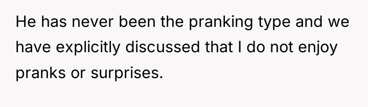 He has never been the pranking type and we have...