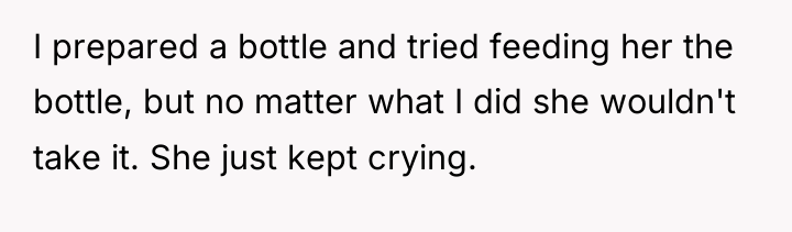 I prepared a bottle and tried feeding her the bottle,...