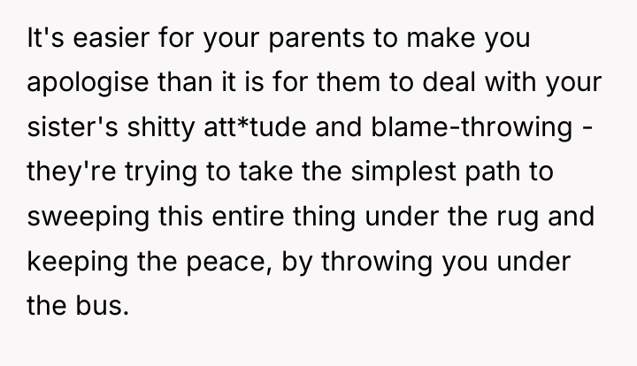 It's easier for your parents to make you apologise than...