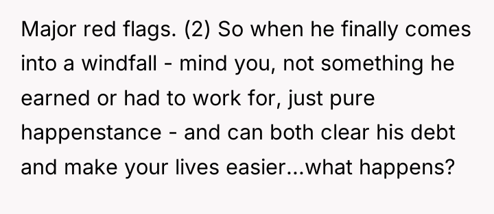 Major red flags. (2) So when he finally comes into...