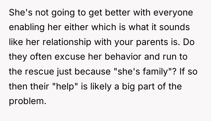 She's not going to get better with everyone enabling her...
