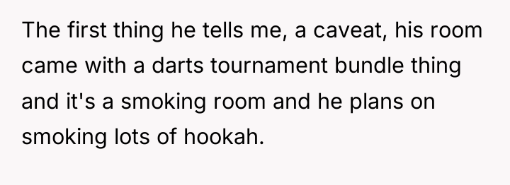 The first thing he tells me, a caveat, his room...