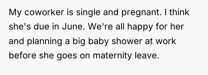 My coworker is single and pregnant. I think she's due...
