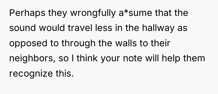 Perhaps they wrongfully a*sume that the sound would travel less...