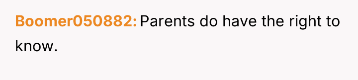 Boomer050882 Parents do have the right to know.