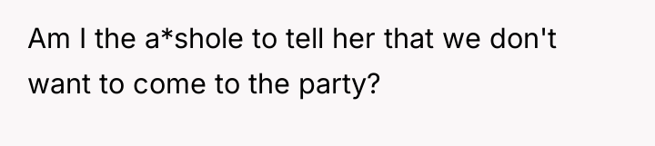 Am I the a*shole to tell her that we don't...