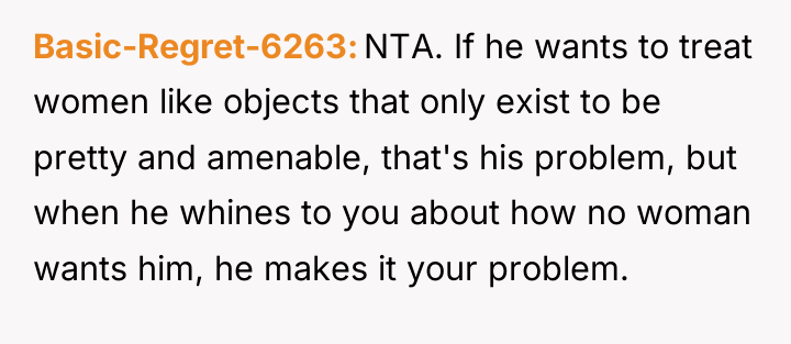 Basic-Regret-6263 NTA. If he wants to treat women like objects...