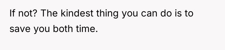If not? The kindest thing you can do is to...