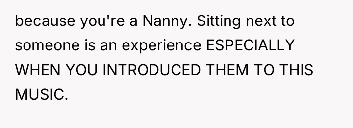 because you're a Nanny. Sitting next to someone is an...