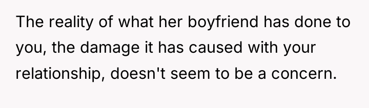 The reality of what her boyfriend has done to you,...