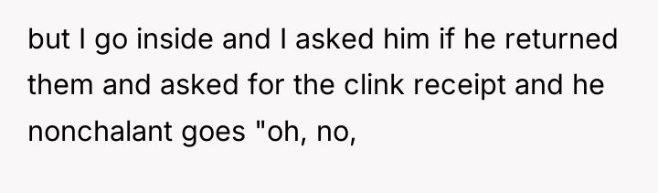 but I go inside and I asked him if he...