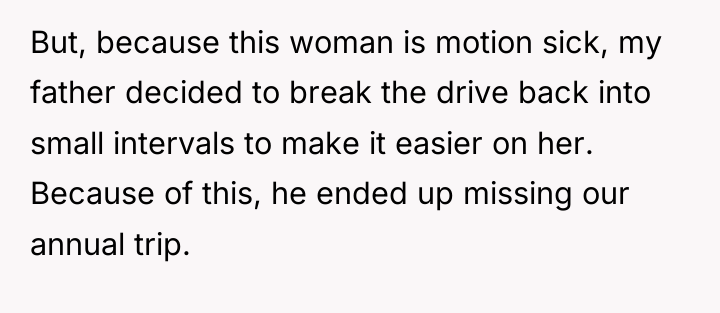 But, because this woman is motion sick, my father decided...