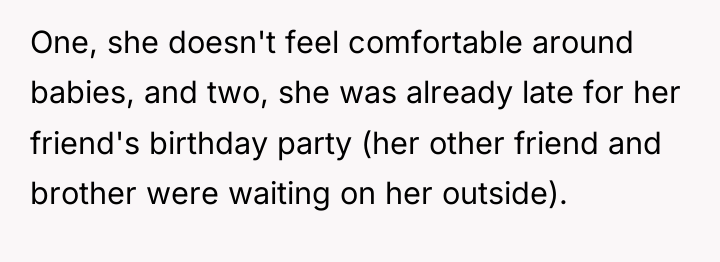 One, she doesn't feel comfortable around babies, and two, she...
