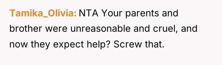 Tamika_Olivia NTA Your parents and brother were unreasonable and cruel,...
