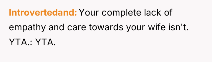 Introvertedand Your complete lack of empathy and care towards your...