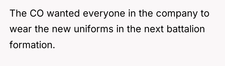 The CO wanted everyone in the company to wear the...