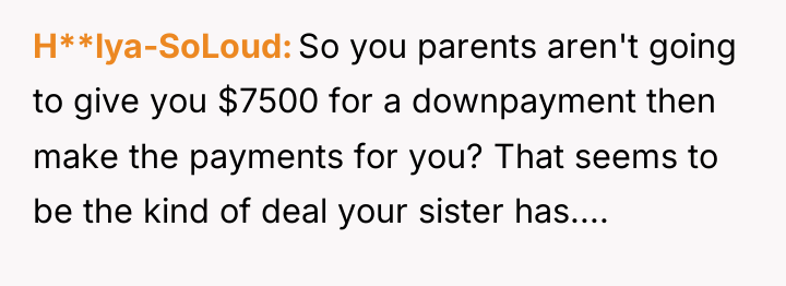 H**lya-SoLoud So you parents aren't going to give you $7500...