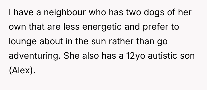 I have a neighbour who has two dogs of her...
