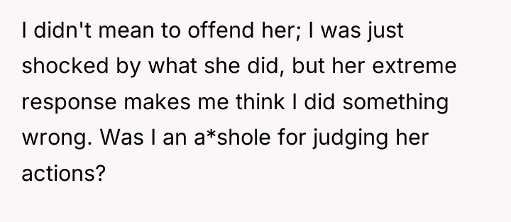 I didn't mean to offend her; I was just shocked...