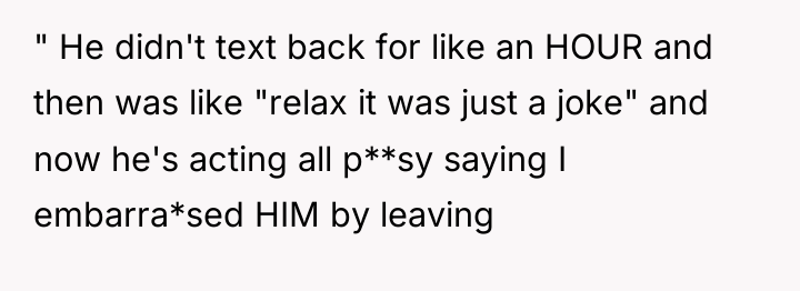 " He didn't text back for like an HOUR and...