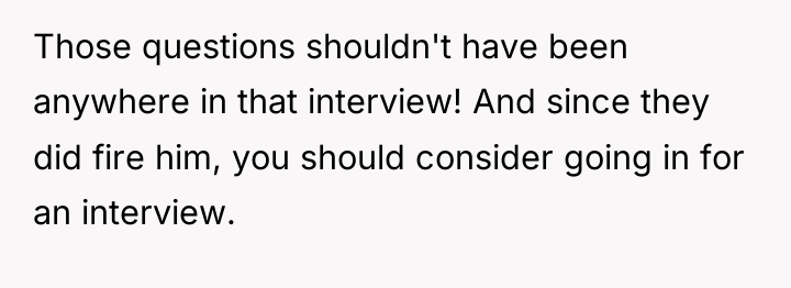 Those questions shouldn't have been anywhere in that interview! And...