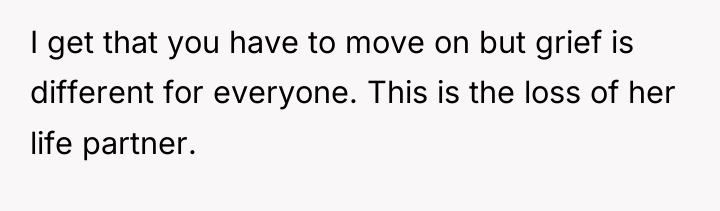 I get that you have to move on but grief...