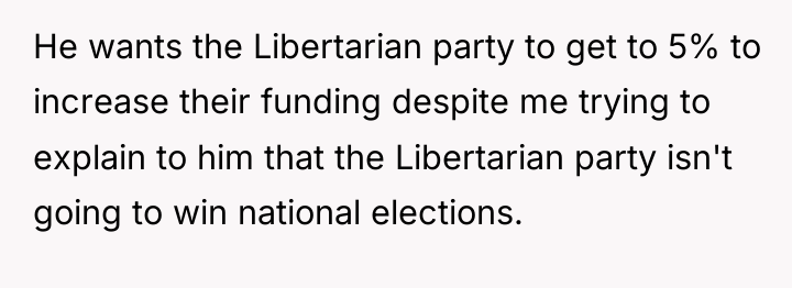 He wants the Libertarian party to get to 5% to...