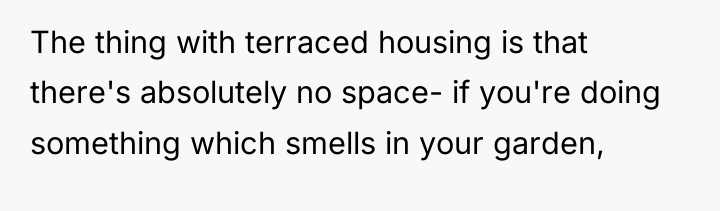The thing with terraced housing is that there's absolutely no...