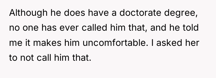 Although he does have a doctorate degree, no one has...
