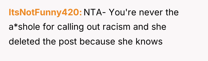 ItsNotFunny420 NTA- You're never the a*shole for calling out racism...