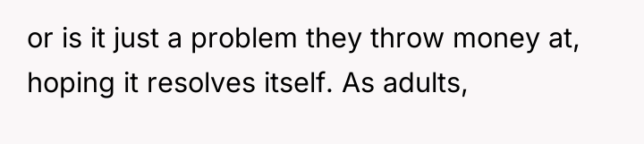 or is it just a problem they throw money at,...