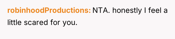 robinhoodProductions NTA. honestly I feel a little scared for you.