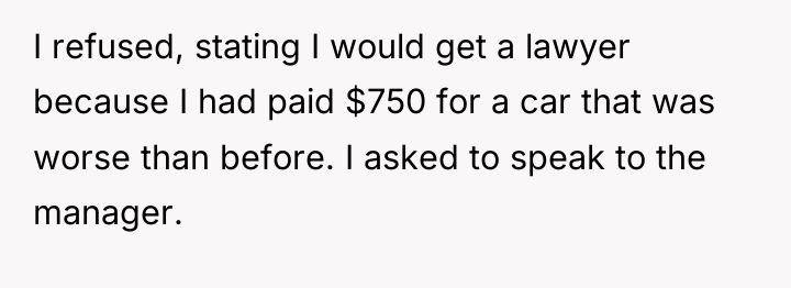 I refused, stating I would get a lawyer because I...