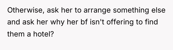 Otherwise, ask her to arrange something else and ask her...