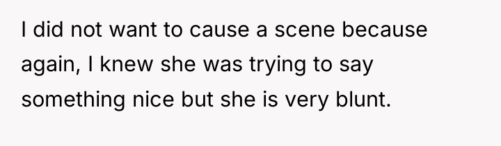 I did not want to cause a scene because again,...