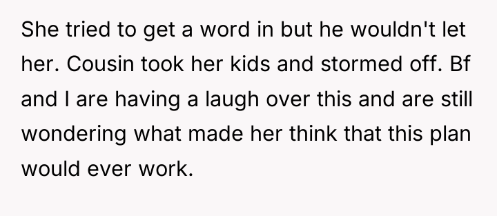 She tried to get a word in but he wouldn't...