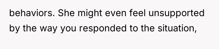 behaviors. She might even feel unsupported by the way you...