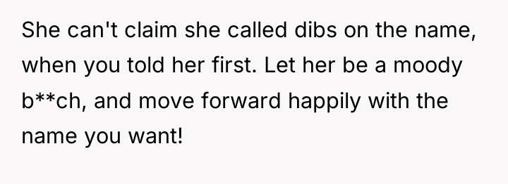 She can't claim she called dibs on the name, when...