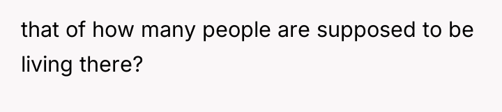 that of how many people are supposed to be living...