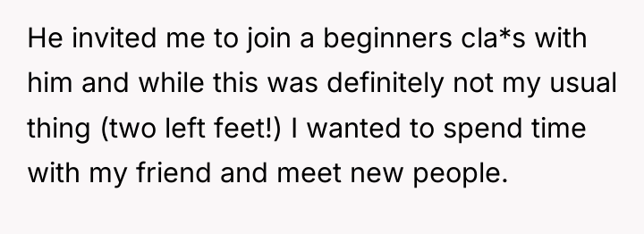 He invited me to join a beginners cla*s with him...