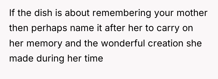 If the dish is about remembering your mother then perhaps...