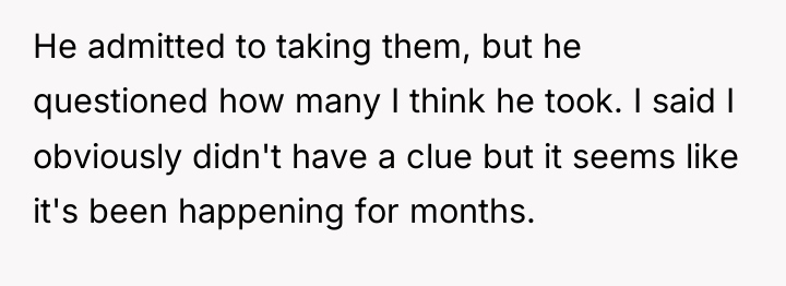 He admitted to taking them, but he questioned how many...