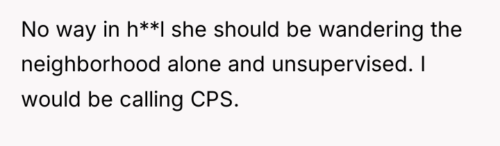 No way in h**l she should be wandering the neighborhood...