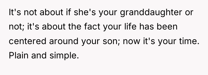 It's not about if she's your granddaughter or not; it's...