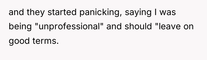 and they started panicking, saying I was being "unprofessional" and...