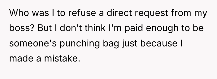 Who was I to refuse a direct request from my...