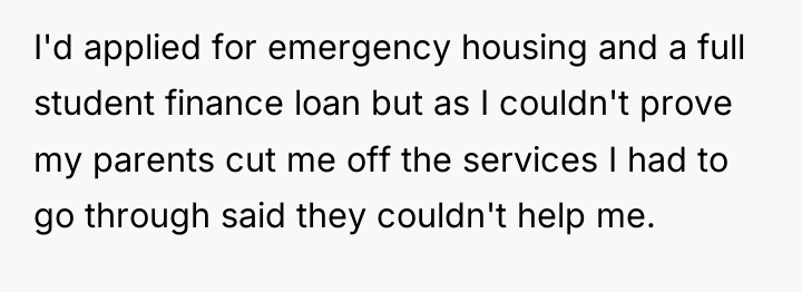 I'd applied for emergency housing and a full student finance...